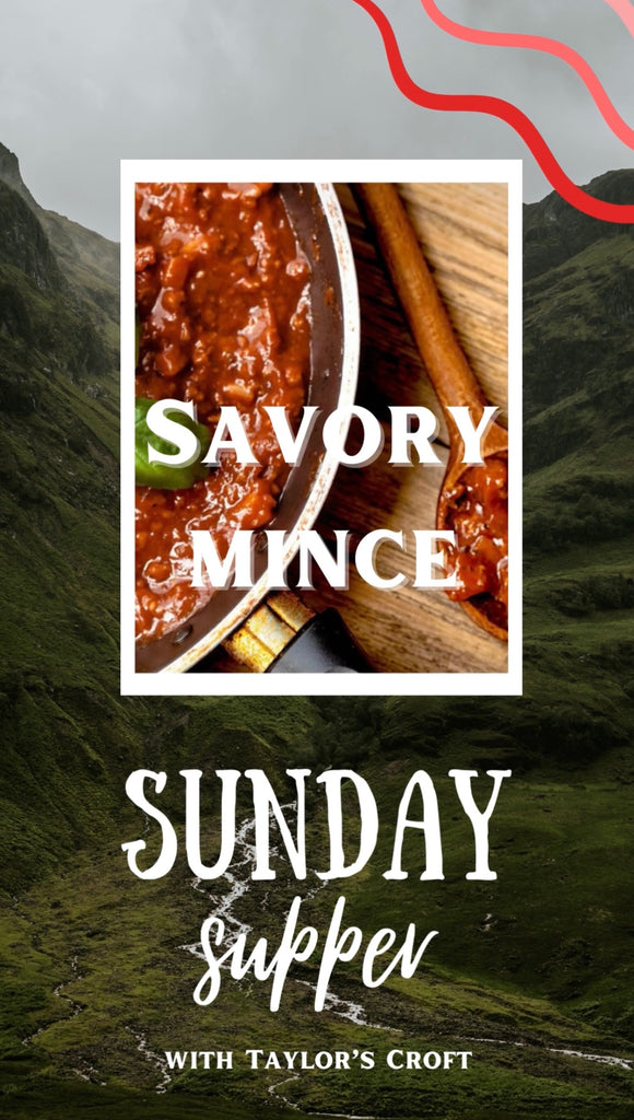Sunday Supper with Taylor's Croft - Savory Mince