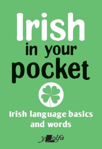 Irish in Your Pocket: Irish Language Basics and Words