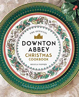 The Official Downton Abbey Christmas Cookbook