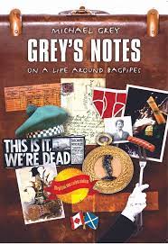 Grey's Notes: On A Life Around Bagpipes